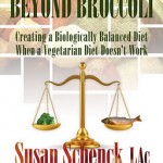 When Eating a Vegetariain Diet Is Not Enough, Go Beyond Broccoli
